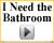 Video: I Need the Bathroom!
